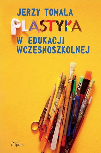 Plastyka w edukacji wczesnoszkolnej Plastyka w edukacji wczesnoszkolnej