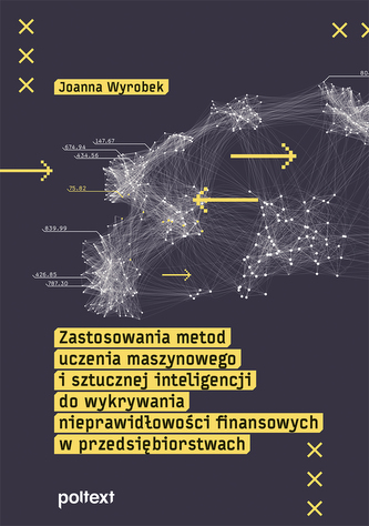 Zastosowania metod uczenia maszynowego i sztucznej inteligencji do wykrywania nieprawidłowości finansowych w przedsiębiorstwa Zastosowania metod uczenia maszynowego i sztucznej inteligencji do wykrywania nieprawidłowości finansowych w przedsiębiorstwa