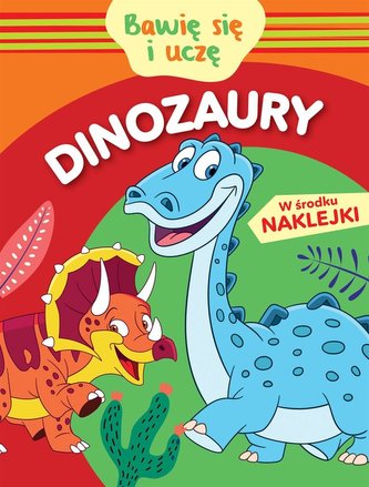 Bawię się i uczę. Dinozaury Bawię się i uczę. Dinozaury
