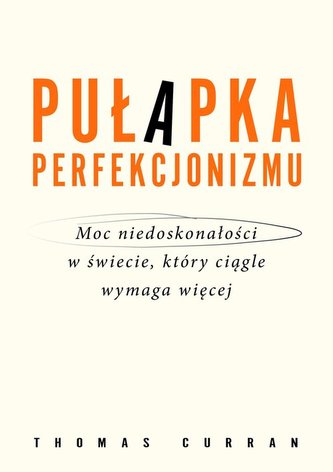 Pułapka perfekcjonizmu.