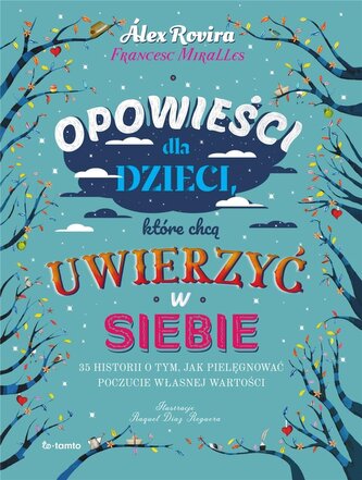Opowieści dla dzieci, które chcą uwierzyć w siebie Opowieści dla dzieci, które chcą uwierzyć w siebie