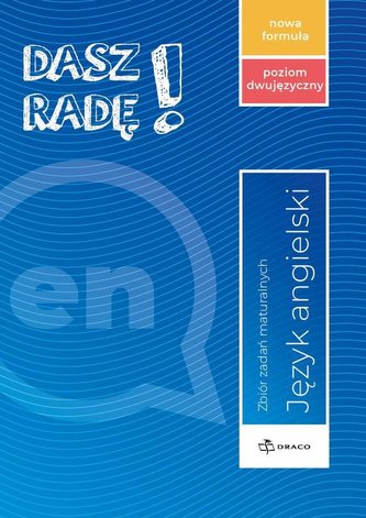 Dasz radę! j. ang. zb. zadań maturalnych dwujęz. Dasz radę! j. ang. zb. zadań maturalnych dwujęz.