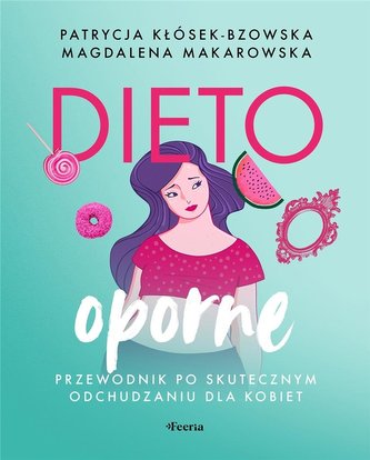 Dietooporne Kobiecy przewodnik po skutecznym odchudzaniu