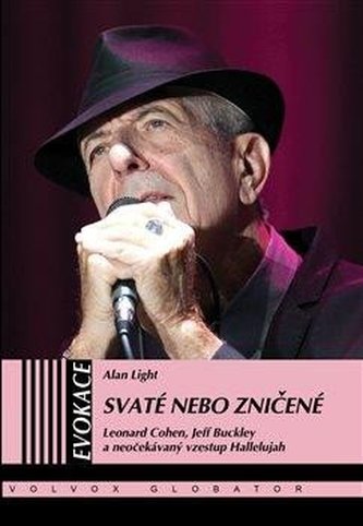 Svaté nebo zničené - Leonard Cohen, Jeff Buckley a neočekávaný vzestup Hallelujah Svaté nebo zničené - Leonard Cohen, Jeff Buckley a neočekávaný vzestup Hallelujah