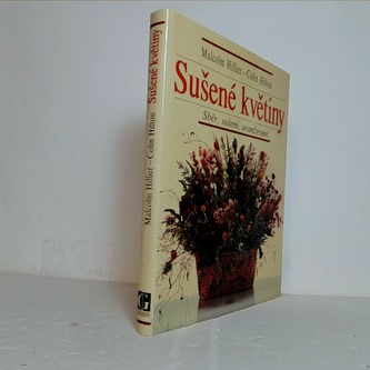 Sušené květiny: Sběr, sušení, aranžování