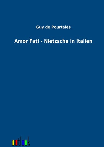Amor Fati - Nietzsche in Italien