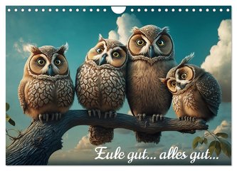 Eule gut... alles gut! (Wandkalender 2024 DIN A4 quer), CALVENDO Monatskalender