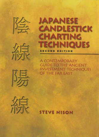 Japanese Candlestick Charting Techniques: A Contemporary Guide to the Ancient Investment Techniques of the Far East, Second Edit