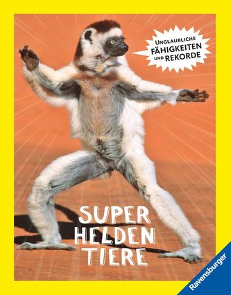 Superheldentiere - Unglaubliche Fähigkeiten und Rekorde Superheldentiere - Unglaubliche Fähigkeiten und Rekorde