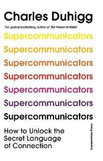 Supercommunicators: How to Unlock the Secret Language of Connection Supercommunicators: How to Unlock the Secret Language of Connection