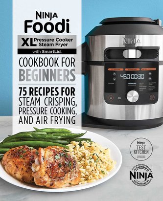 Ninja Foodi XL Pressure Cooker Steam Fryer with Smartlid Cookbook for Beginners
