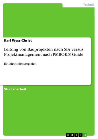 Leitung von Bauprojekten nach SIA versus Projektmanagement nach PMBOK® Guide