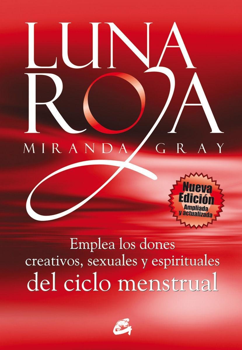 Luna Roja : Emplea Los Dones Creativos, Sexuales Y Espirituales Del 