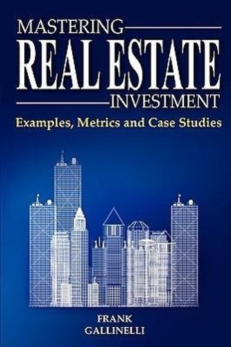 Mastering Real Estate Investment: Examples, Metrics and Case Studies