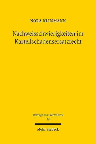 Nachweisschwierigkeiten im Kartellschadensersatzrecht