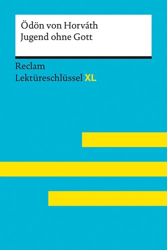 Jugend ohne Gott von Ödön von Horváth: Lektüreschlüssel mit Inhaltsangabe, Interpretation, Prüfungsaufgaben mit Lösungen, Lerngl