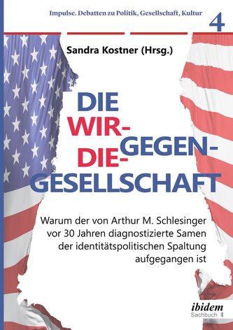 Die Wir-gegen-die-Gesellschaft: Warum der von Arthur M. Schlesinger vor 30 Jahren diagnostizierte Samen der identitätspolitische