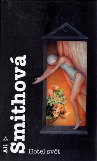 Hotel svět (Ali Smith, 2007)