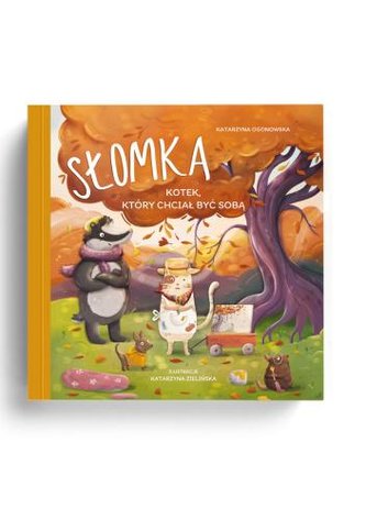 Słomka -kotek,który chciał być sobą Słomka -kotek,który chciał być sobą