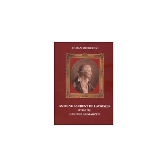Antoine Laurent de Lavoisier 1743-1794 Geniusz Skojarzeń.