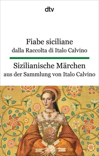 Fiabe siciliane dalla Raccolta di Italo Calvino. Sizilianische Märchen aus der Sammlung von Italo Calvino