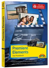Premiere Elements 2024 - Das Praxisbuch zur Software