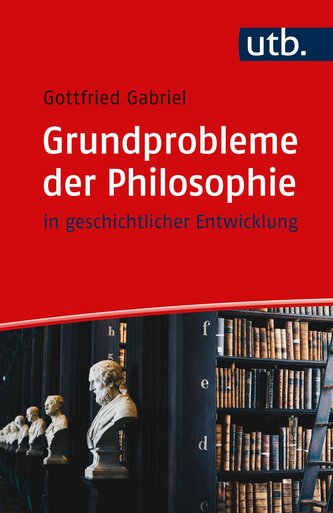 Grundprobleme der Philosophie Grundprobleme der Philosophie