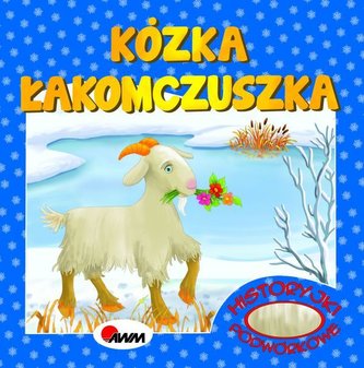 Kózka Łakomczuszka. Historyjki podwórkowe Kózka Łakomczuszka. Historyjki podwórkowe