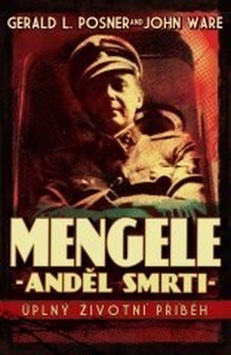 Mengele - anděl smrti : úplný životní příběh (Gerald L Posner, 2007)