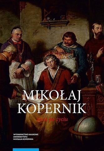 Mikołaj Kopernik Życie po życiu Mikołaj Kopernik Życie po życiu