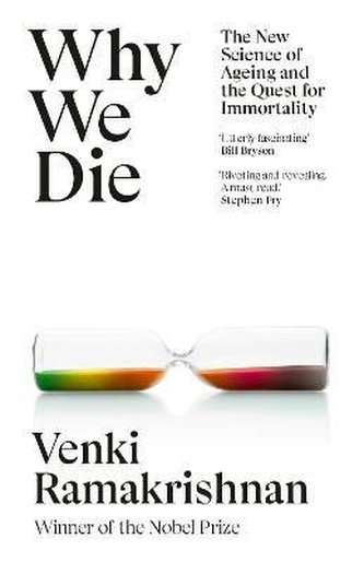 Why We Die: The New Science of Ageing and the Quest for Immortality Why We Die: The New Science of Ageing and the Quest for Immortality