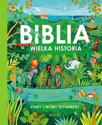 Biblia Wielka historia Stary i Nowy Testament Biblia Wielka historia Stary i Nowy Testament