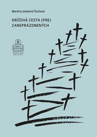 Krížová cesta (pre) zaneprázdnených Krížová cesta (pre) zaneprázdnených