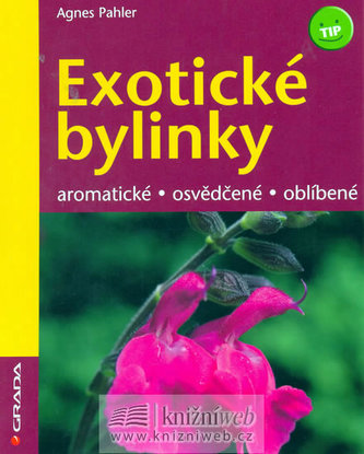 Exotické bylinky : aromatické, osvědčené, oblíbené (Agnes Pahler, 2007)