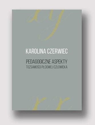 Pedagogiczne aspekty tożsamości płciowej człowieka