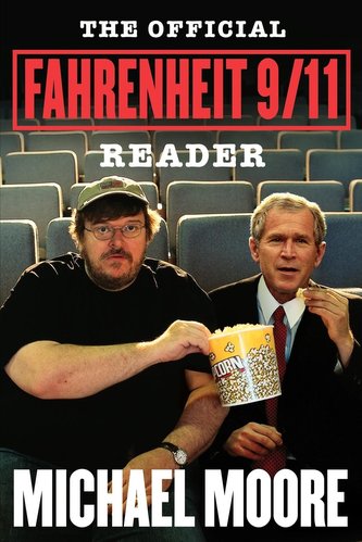 The Official Fahrenheit 9/11 Reader The Official Fahrenheit 9/11 Reader