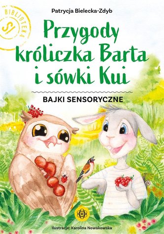 Przygody króliczka Barta i sówki Kui Przygody króliczka Barta i sówki Kui
