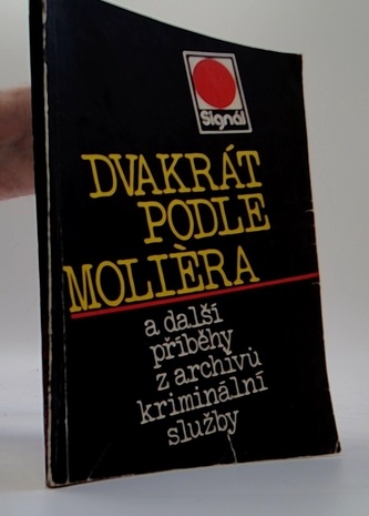 Dvakrát podle Moliéra a další příběhy z archívů kriminální služb