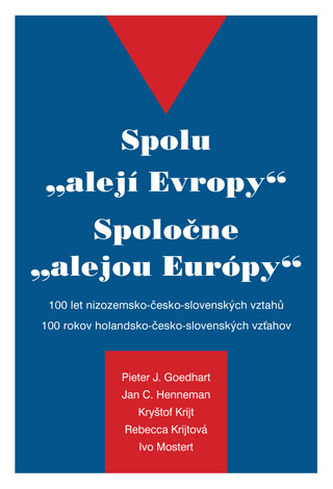 Spolu \\"alejí Evropy\\" - 100 let nizozemsko-česko-slovenských vztahů