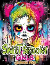 Sweet Spooky Girls: Coloring Book Featuring Scary Beauty of Horror in Creepy, Cute Gothic Drawings for Stress Relief & Relaxatio
