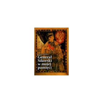 Generał Sikorski w mojej pamięci