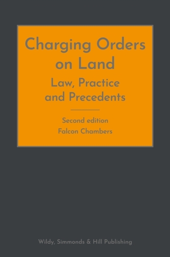 Charging Orders on Land: Law, Practice and Precedents Charging Orders on Land: Law, Practice and Precedents
