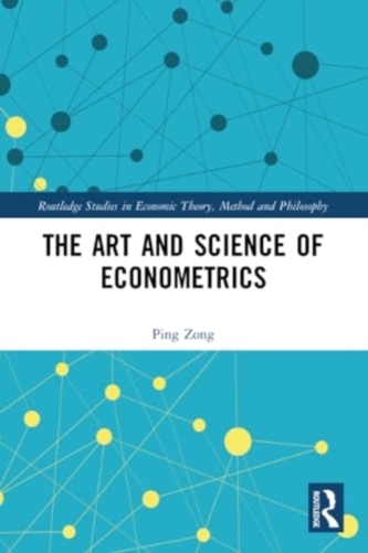 The Art and Science of Econometrics The Art and Science of Econometrics