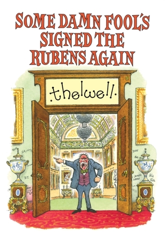 Some Damn Fool's Signed the Rubens Again Some Damn Fool's Signed the Rubens Again