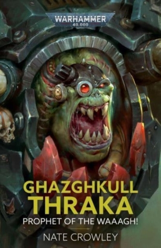 Ghazghkull Thraka: Prophet of the Waaagh! Ghazghkull Thraka: Prophet of the Waaagh!