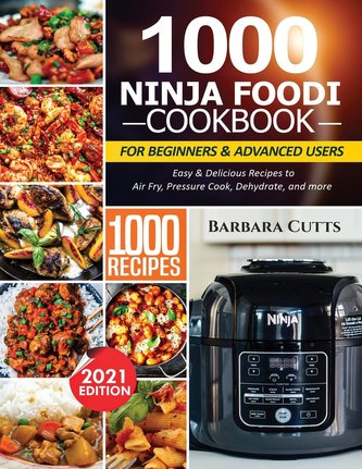 1000 NINJA FOODI COOKBOOK FOR BEGINNERS AND ADVANCED USERS 1000 NINJA FOODI COOKBOOK FOR BEGINNERS AND ADVANCED USERS