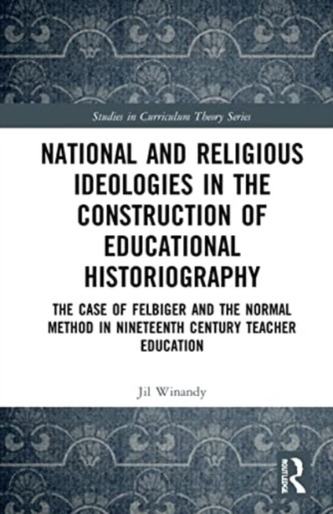 National and Religious Ideologies in the Construction of Educational Historiography National and Religious Ideologies in the Construction of Educational Historiography