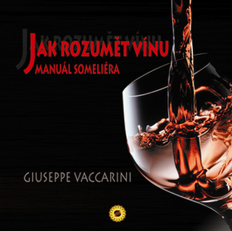 Manuál someliéra : jak poznat, ocenit a ohodnotit víno a jak vést vinný sklep (Giuseppe Vaccarini, 2008)