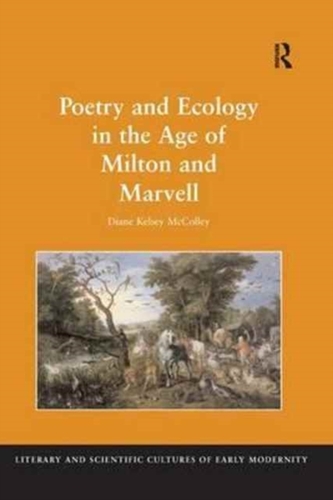 Poetry and Ecology in the Age of Milton and Marvell Poetry and Ecology in the Age of Milton and Marvell