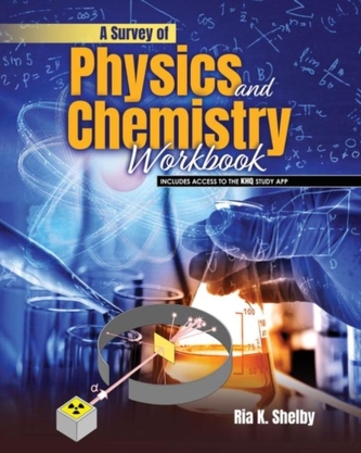 A Survey of Physics and Chemistry Workbook A Survey of Physics and Chemistry Workbook